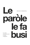 Le paròle le fa busi. Voci dalla contemporaneità chioggiotta Le paròle le fa busi. Voci dalla contemporaneità chioggiotta